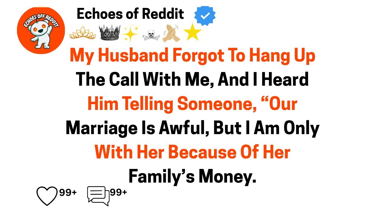 My Husband Forgot To Hang Up The Call With Me And I Heard Him Telling Someone... Echoes of Reddit