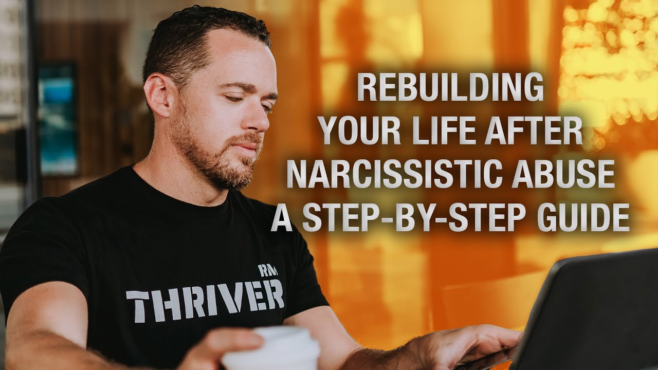 Rebuilding Your Life After Narcissistic Abuse: A Step-by-Step Guide