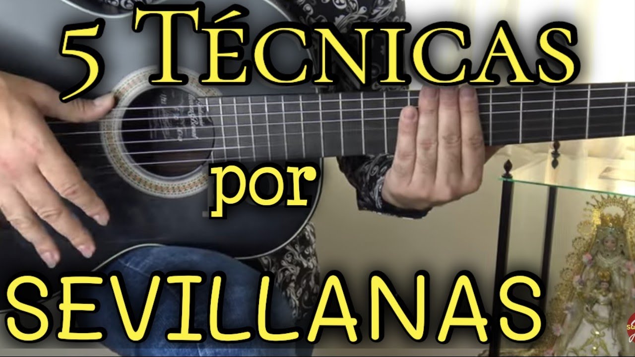 APRENDE A TOCAR SEVILLANAS como EXPERTO y MEJORA tu toque con estos 5 ESTILOS Y TÉCNICAS diferentes