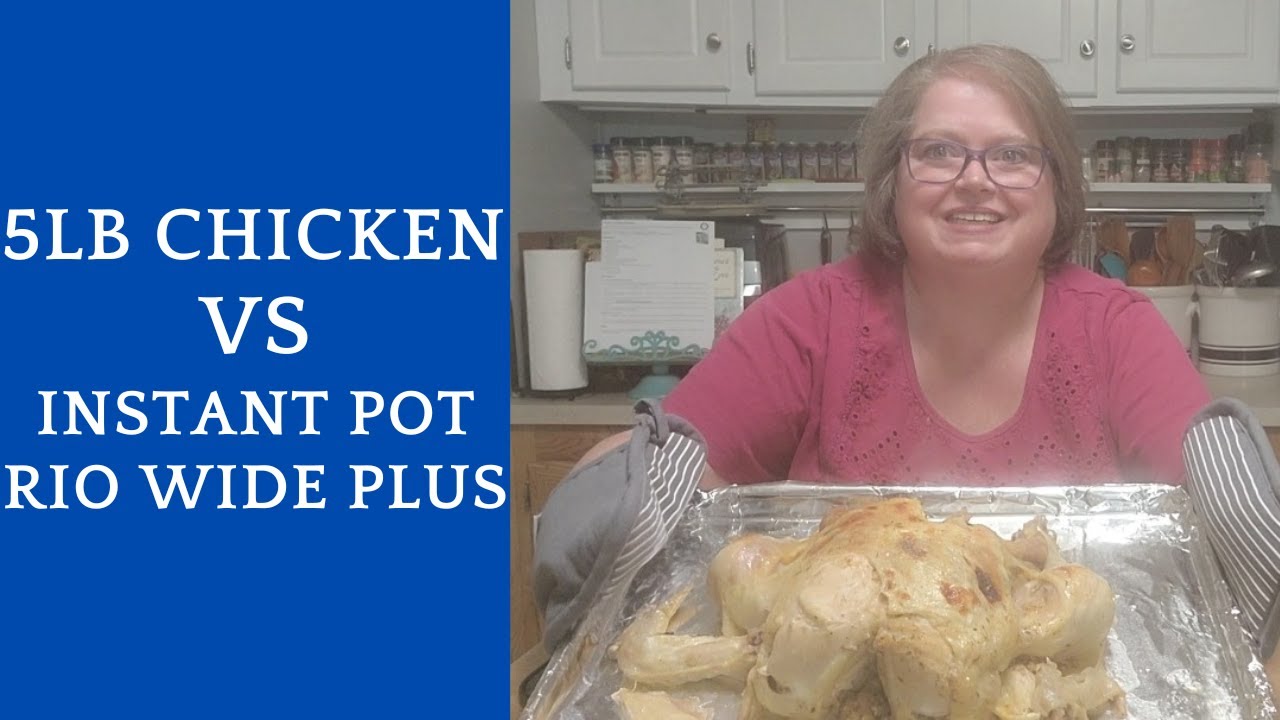 COOKING A 5 LB CHICKEN IN THE INSTANT POT RIO WIDE PLUS