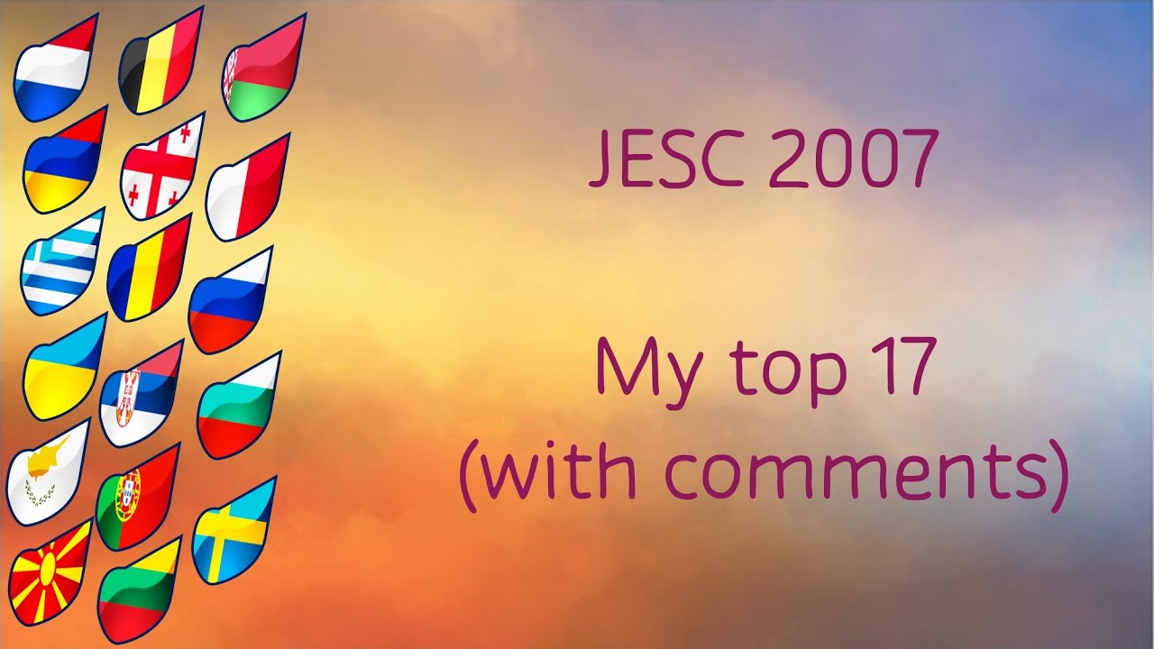 JESC 2007 - My Top 17 (With Comments!)
