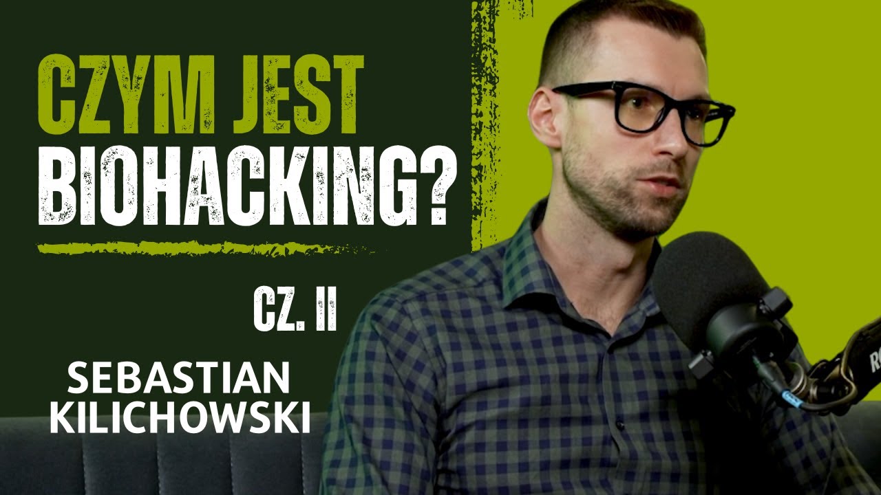 Sebastian Kilichowski &ndash; biohacking w praktyce [Część 2]
