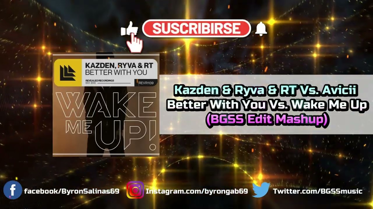 Kazden & Ryva & RT Vs. Avicii feat. Aloe Blacc - Better With You Vs. Wake Me Up (BGSS Mashup)