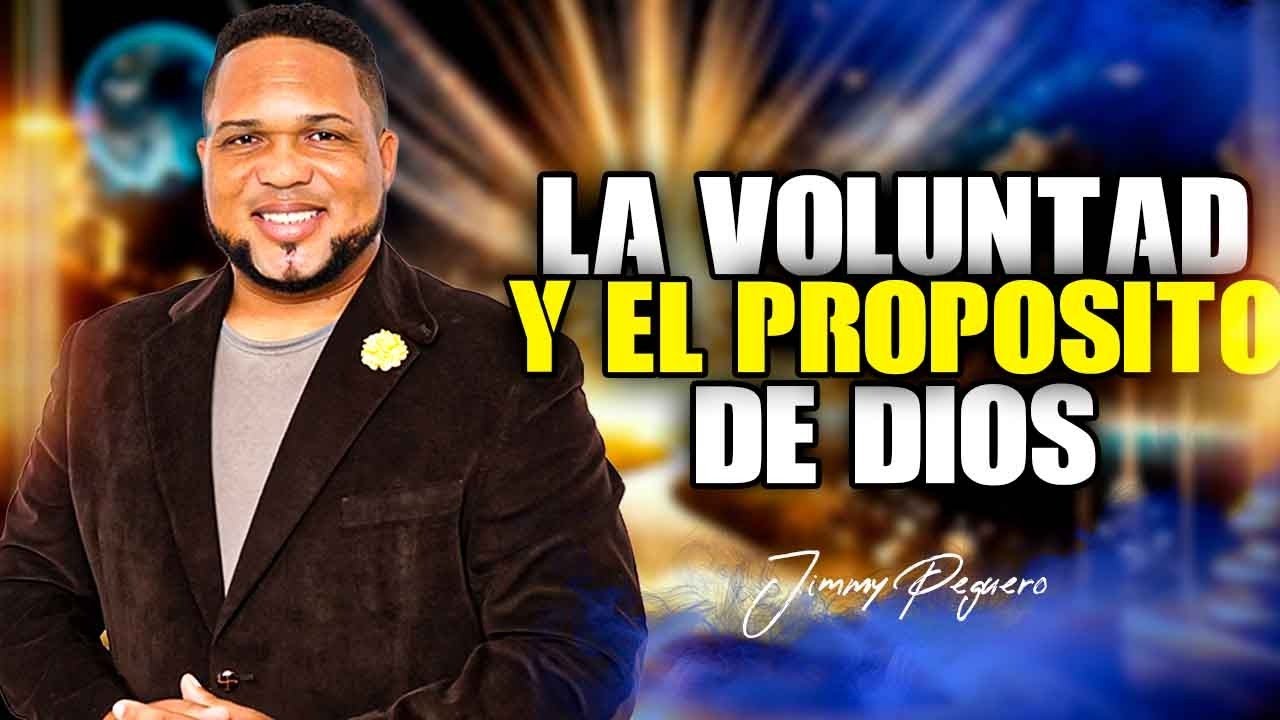 LA VOLUNTAD & PROPOSITO DE DIOS - PROFETA JIMMY PEGUERO