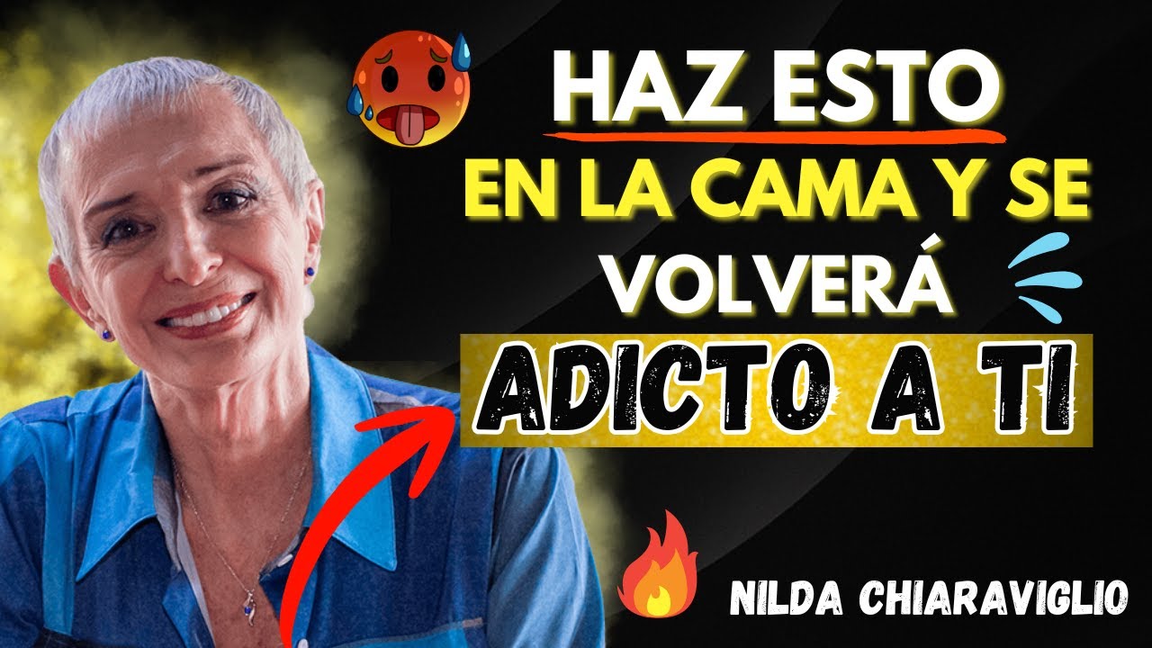 Lo Que Hace Que Un Hombre Se Enamore Aún Más Después de la Intimidad | Nilda Chiaraviglio