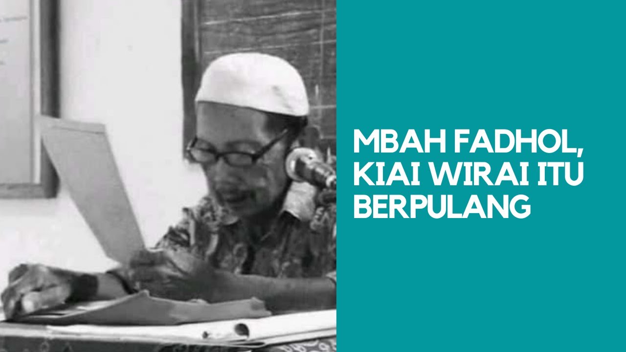 MBAH FADHOL, KIAI WIRAI ITU BERPULANG
