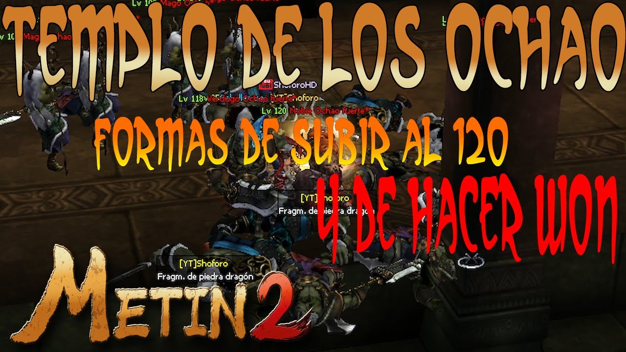 [GUÍA SERIE] FORMAS DE LEVEAR AL 120 Y HACER WON EN TEMPLO DE LOS CHAOS | METIN2 EP.18 @Shoforo