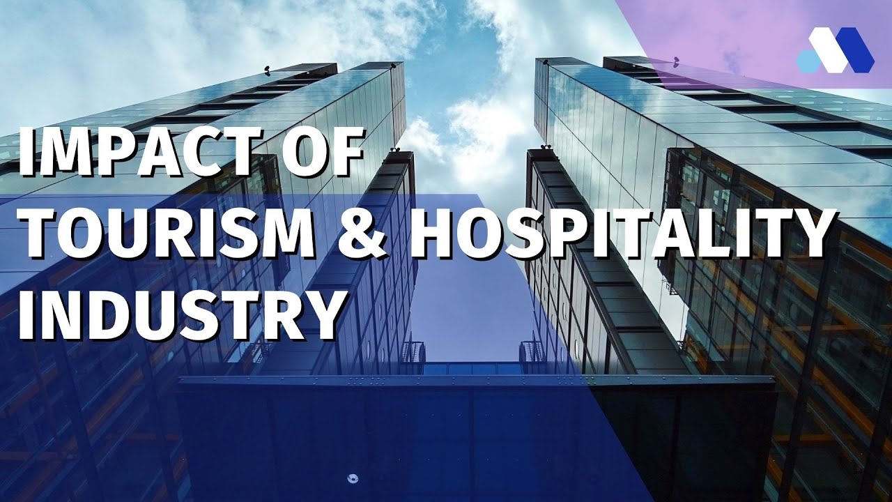 Impacts of Tourism and Hospitality Industry