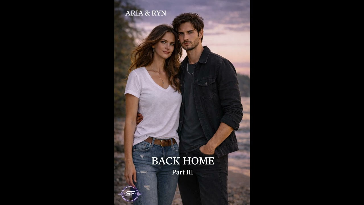 BACK HOME - ARIA & RYN - Part III