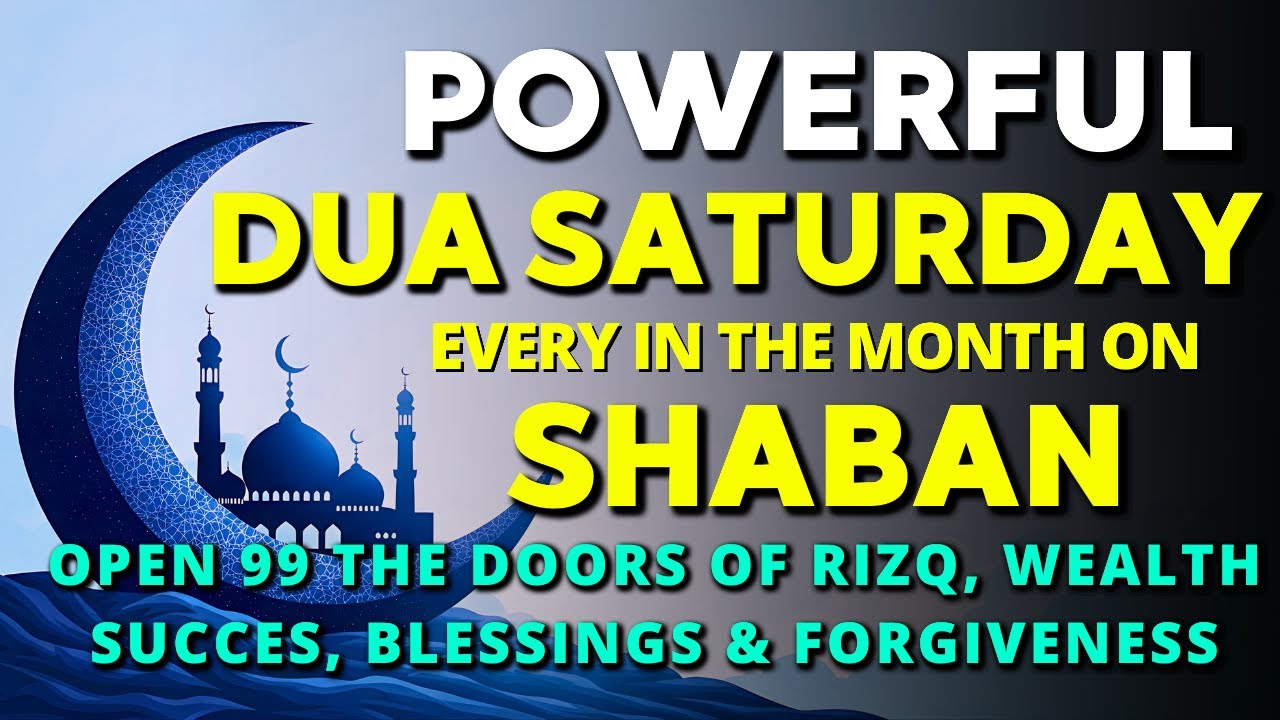 MIRACLE SATURDAY DUA IN SHA‘BAN🔑 Open Doors Of Wealth, Success, Rizq, Blessings & Divine Protection