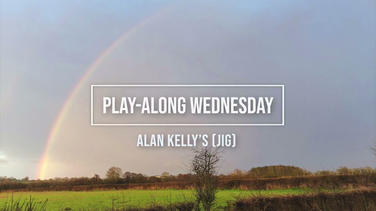 Alan Kelly's (Jig) - Play-Along Wednesday