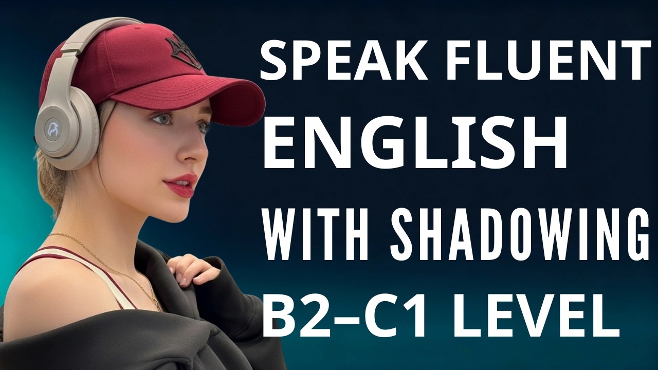 Speak English Fluently with Shadowing (B2–C1) | Real-Life Conversations