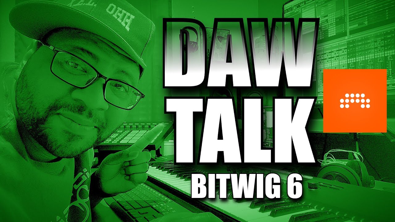 DAW Talk - BitWig Studio 6 is Here! What's New?
