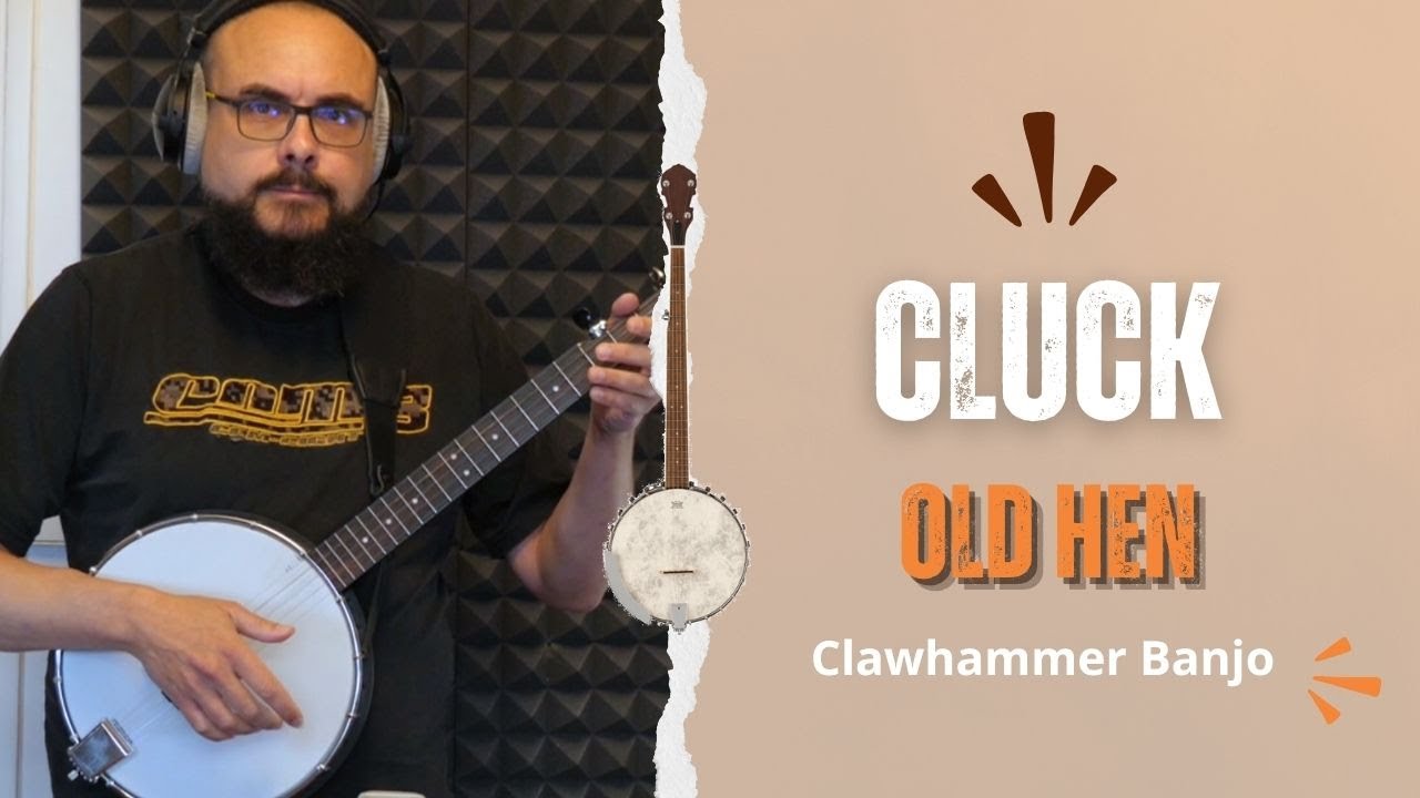 Cluck Old Hen (Clawhammer Banjo)