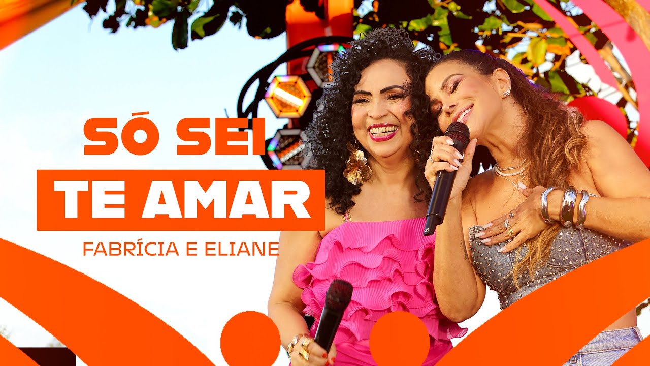 Só Sei Te Amar - Fabrícia, Eliane (Rolê De Verão, Pt.1)