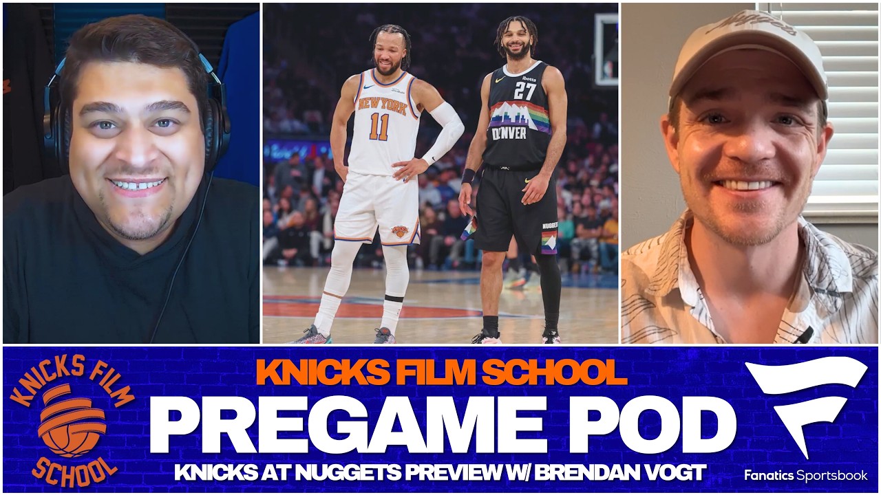 Knicks at Nuggets Preview w/ Brendan Vogt | PREGAME POD | Knicks Film School