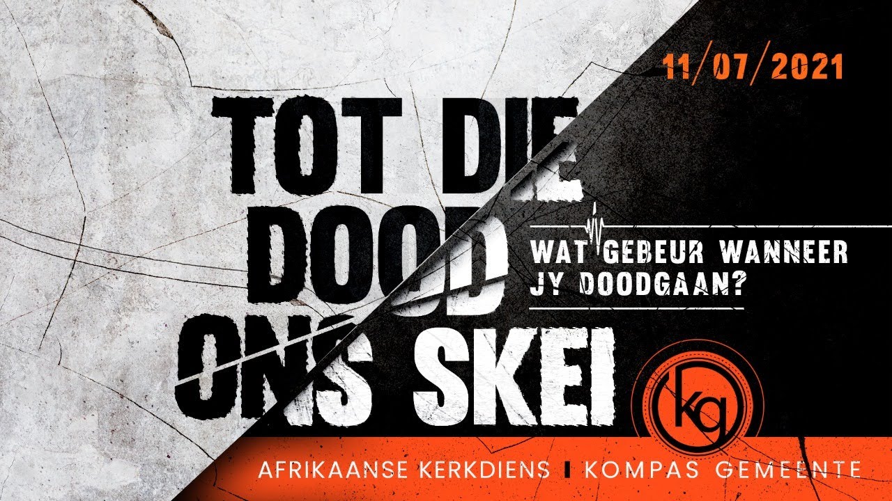 Tot die dood ons skei - Wat gebeur wanneer jy doodgaan? | Erediens, 11 Julie 2021