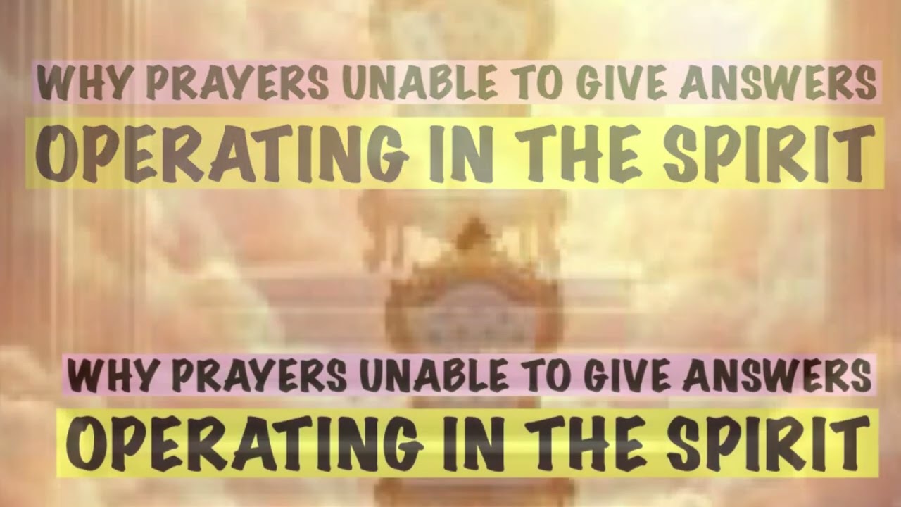 OPERATE IN THE SPIRIT TO BRING DIVINE RESULTS BY PRAYER 