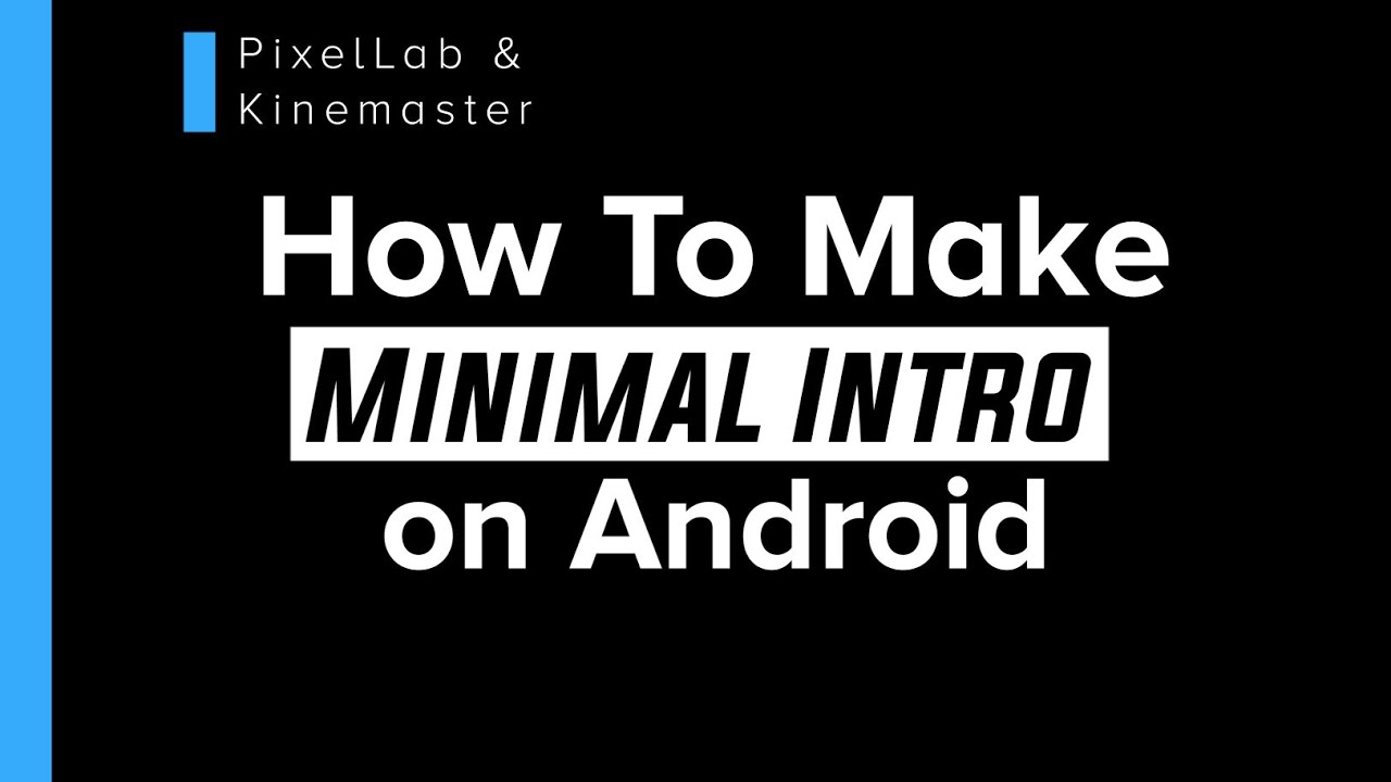 How To Make Minimal Intro on Android | Kinemaster & PixelLab Tutorial
