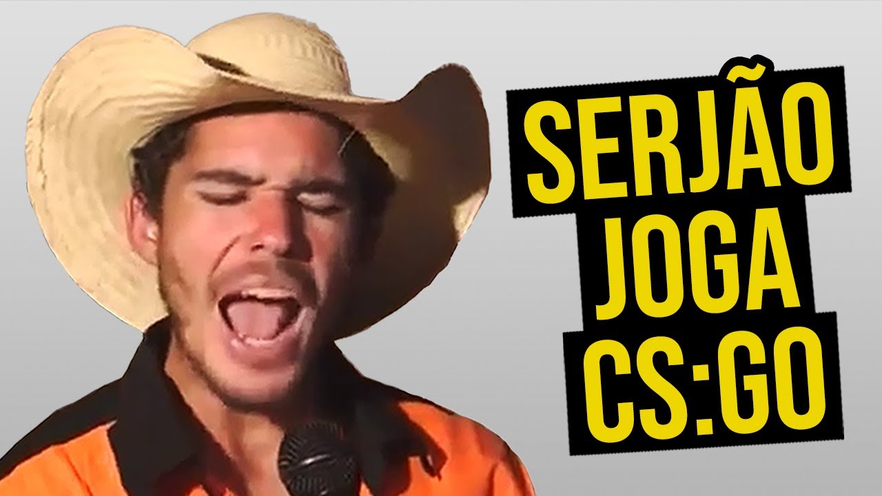 SERJÃO BERRANTEIRO JOGA CS:GO
