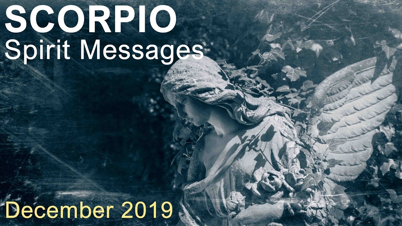 SCORPIO SPIRIT MESSAGES - DECEMBER 2019  