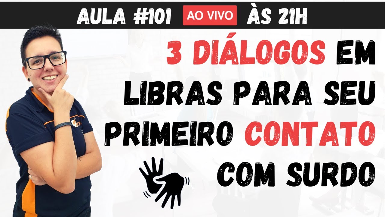 3 diálogos em LIBRAS para seu primeiro CONTATO com SURDO - Aula #101