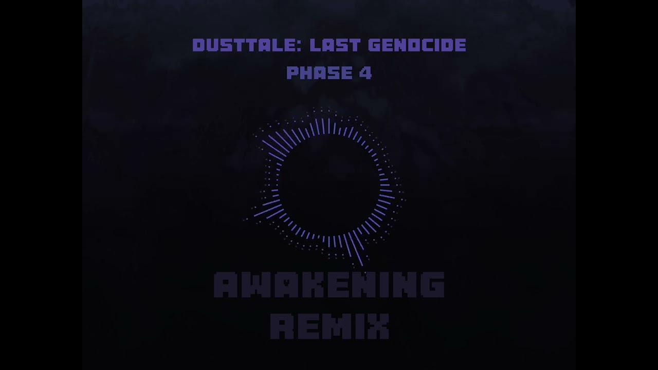 Dusttale: Last Genocide | Awakening [Phase 4 Remix] | Undertale AU