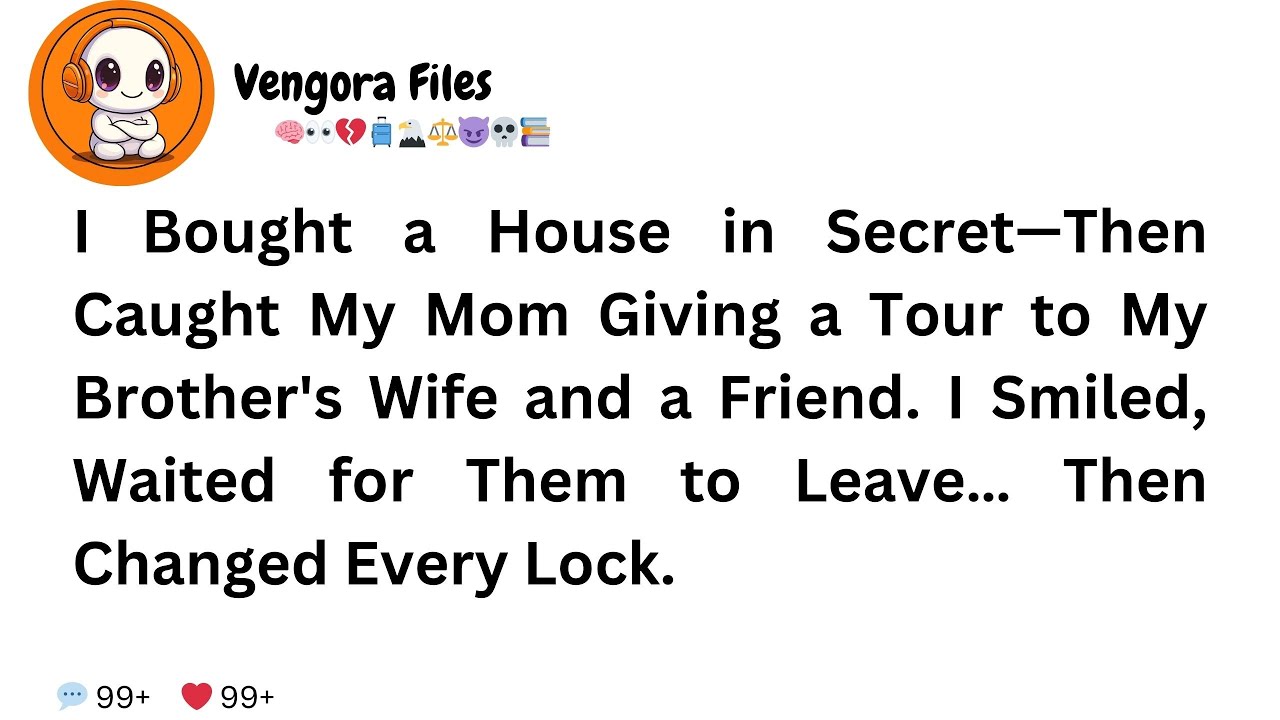 I Bought a House in Secret—Then Caught My Mom Giving a Tour to My Brother's Wife and a Friend.......