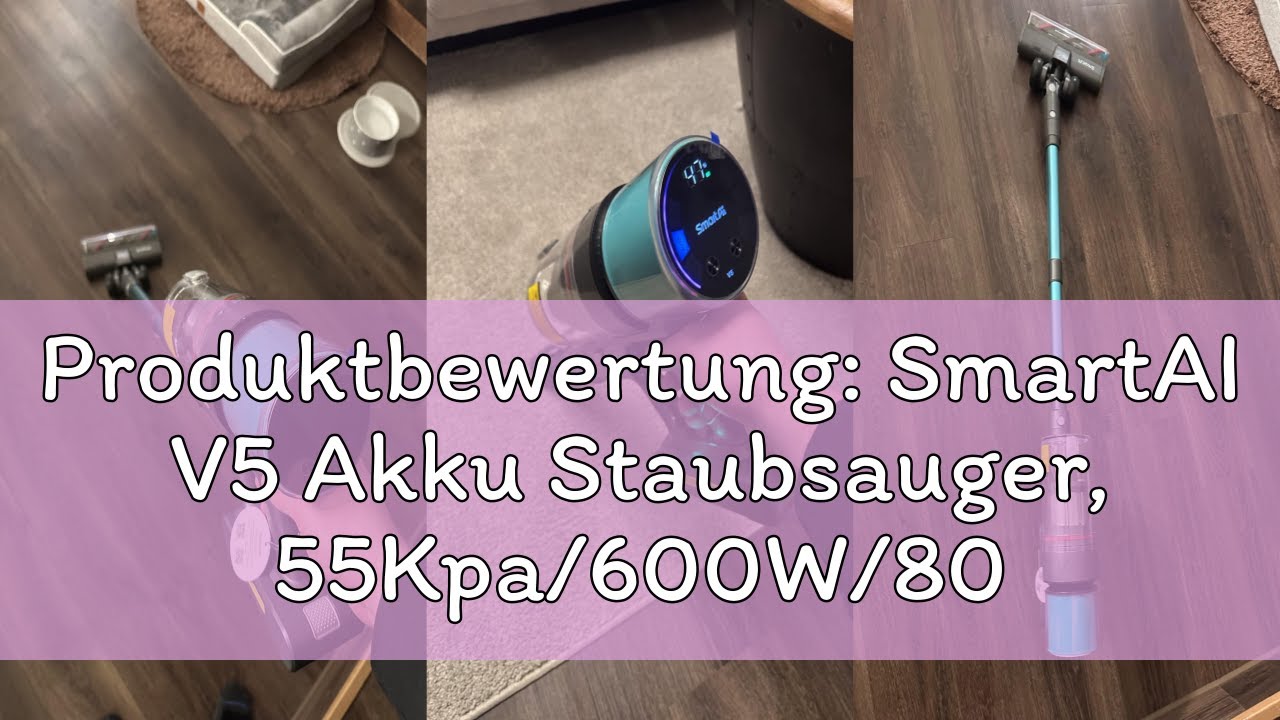 Produktbewertung: SmartAI V5 Akku Staubsauger, 55Kpa/600W/80Mins Freistehend Staubsauger Kabellos, U