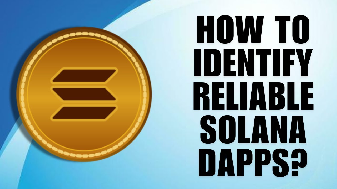 How to Identify Reliable Solana DApps?