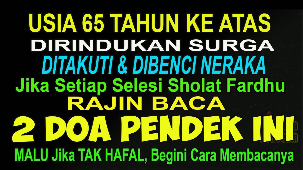 MALU JIKA TIDAK HAFAL! MASUK USIA TUA RAJINLAH BACA DOA PENDEK INI DIRINDUKAN SURGA DIBENCI NERAKA