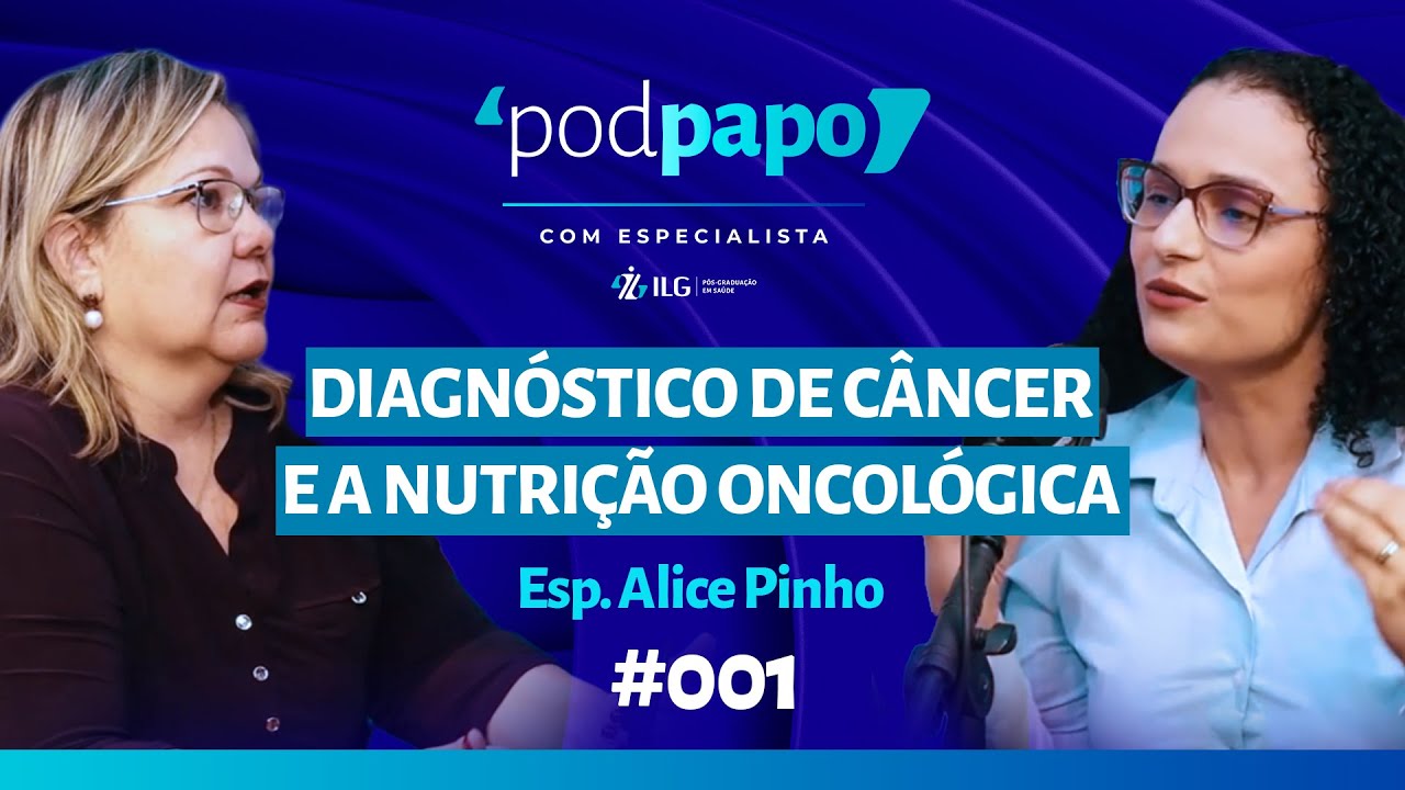 Estigma do câncer e a evolução da Nutrição Oncológica - POD PAPO COM ESPECIALISTA #001