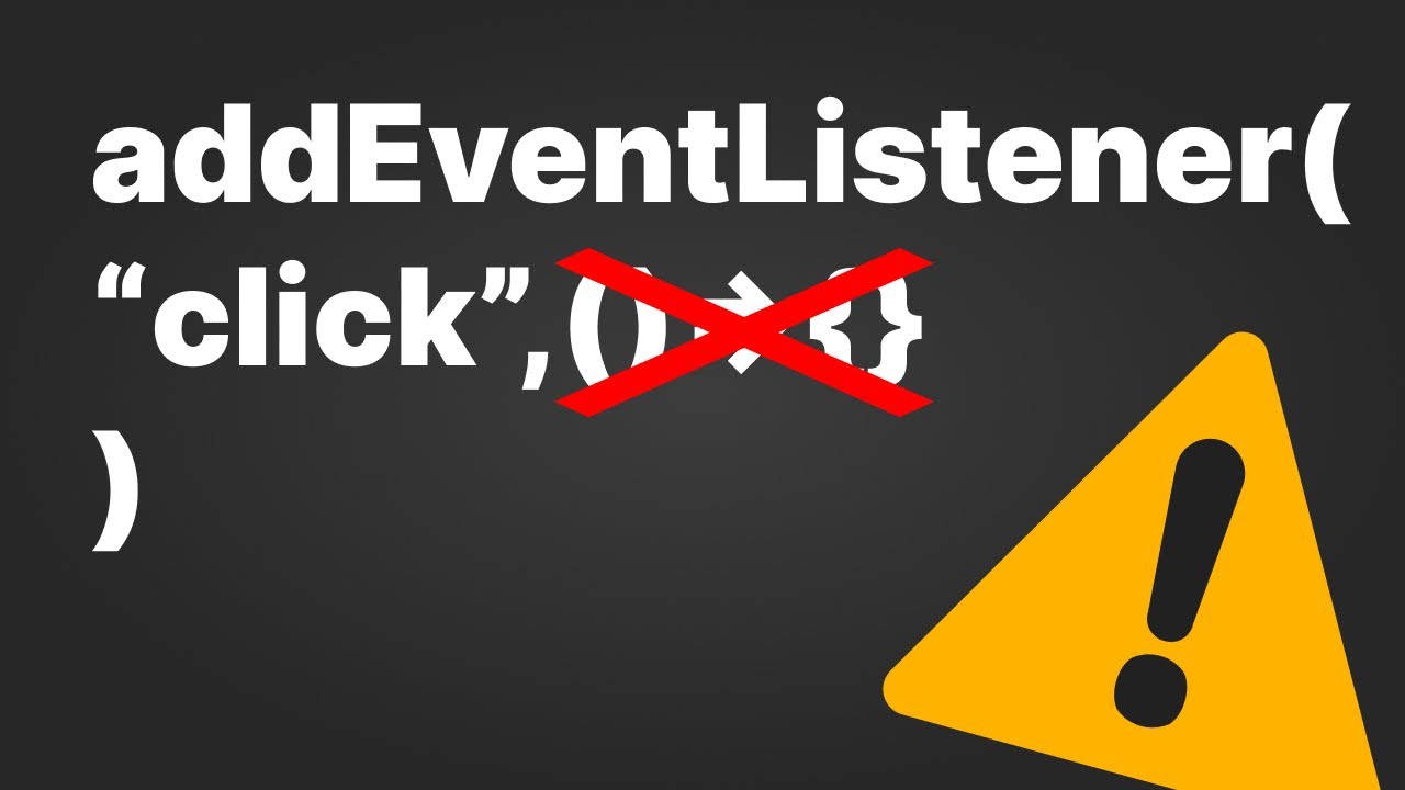AddEventListener : Attention aux mauvaises pratiques !
