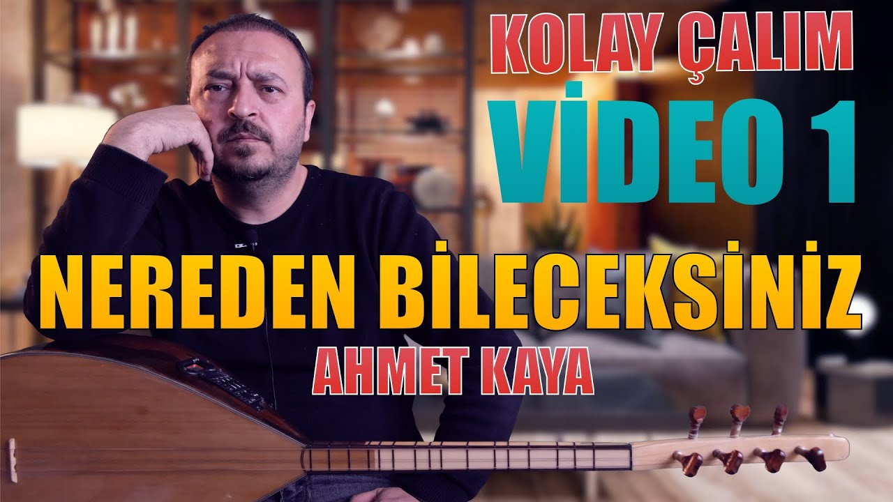 AHMET KAYA NERDEN BİLECEKSİNİZ (BASİT SEVİYE) Video 1