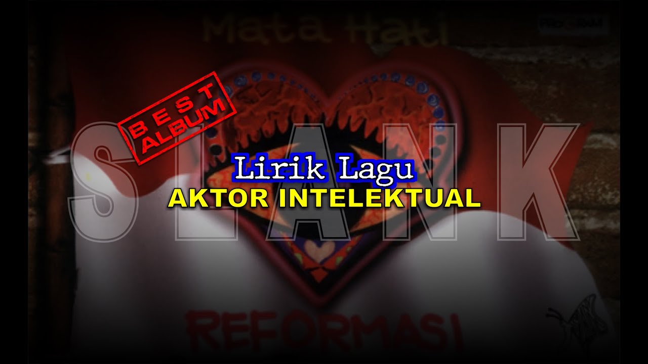 SLANK || AKTOR INTELEKTUAL || MATA HATI REFORMASI || LIRIK