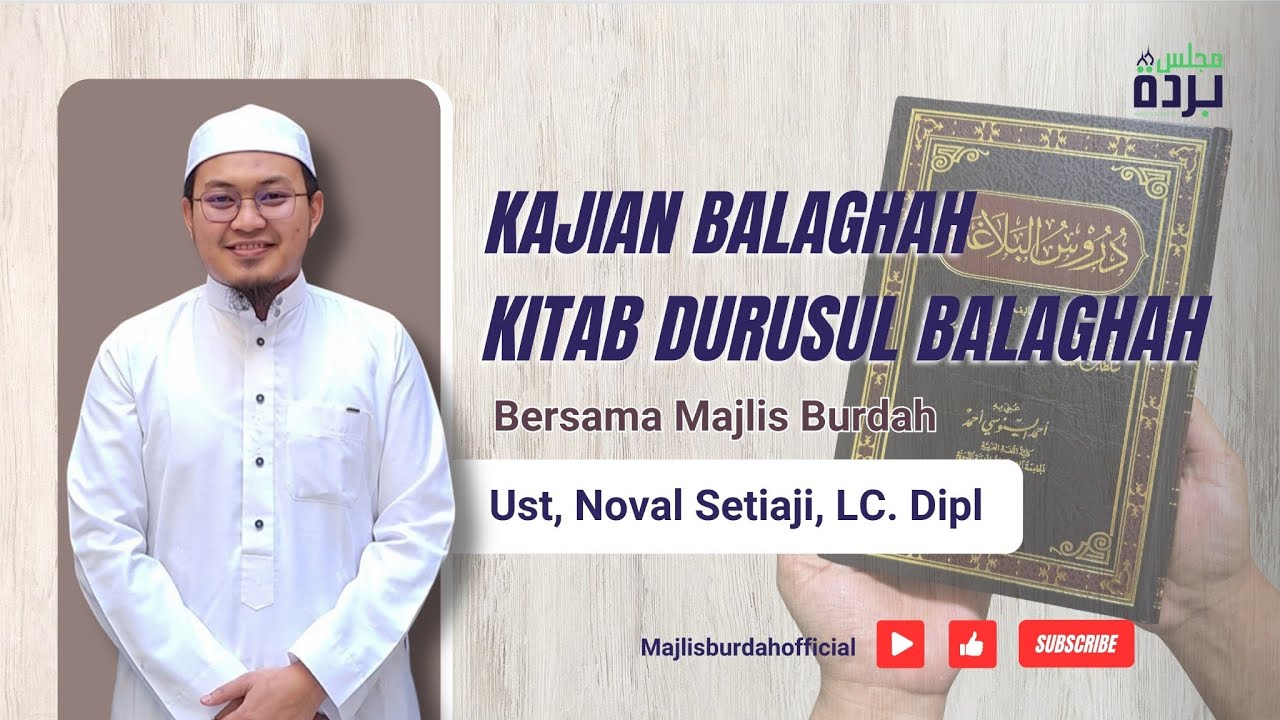 KAJIAN KITAB BALAGHAH ( PART 3 ) BERSAMA USTAD NOVAL SETIAJI, Lc., Dipl. | MAJLIS BURDAH OFFICIAL