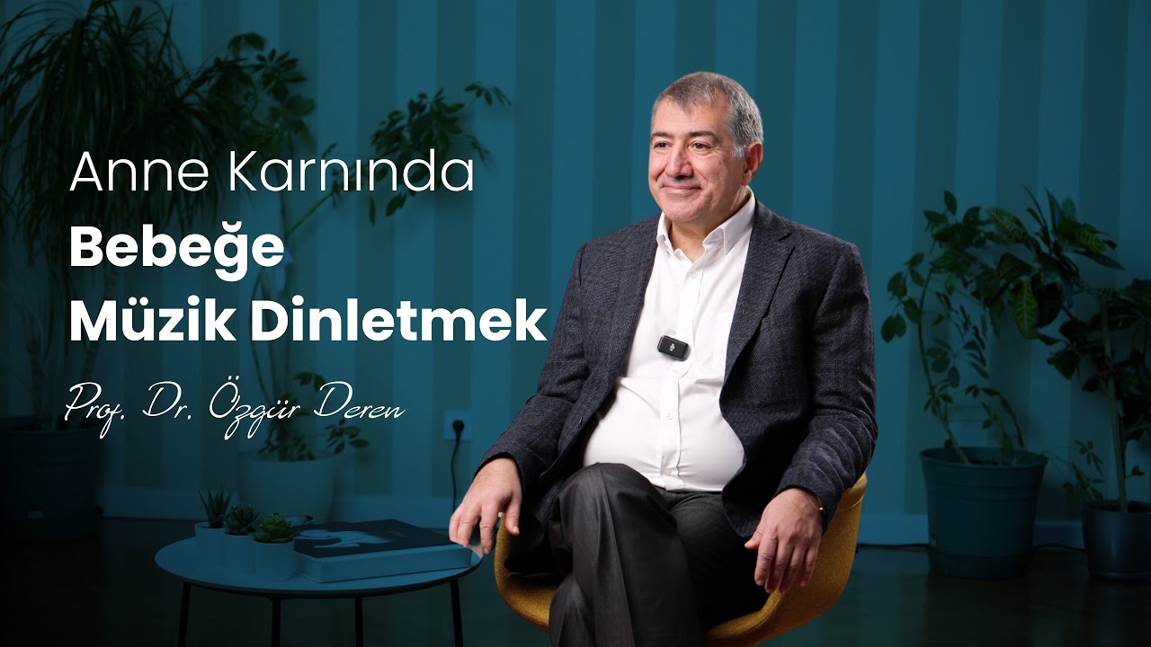Anne Karnındaki Bebeğe Müzik Dinletmek Faydalı Mı? | Prof. Dr. Özgür Deren