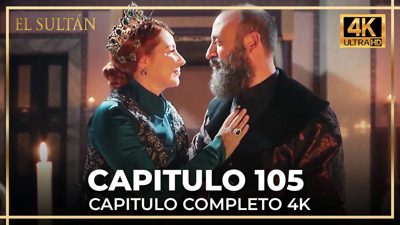 El Sultán | Capitulo 105 Completo (4K)