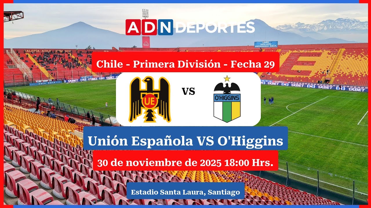 Unión Española vs. O'Higgins | Chile - Primera División 2025