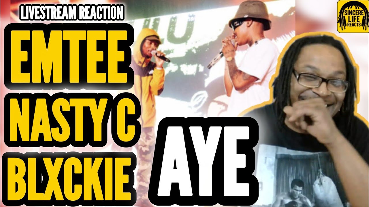 NASTY C x BLXCKIE x EMTEE - AYE (LIVESTREAM REACTION) 