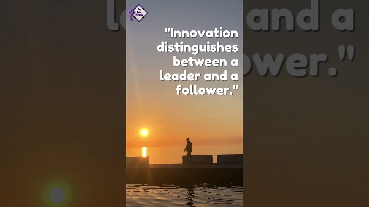 Innovation distinguishes between a leader and a follower. 