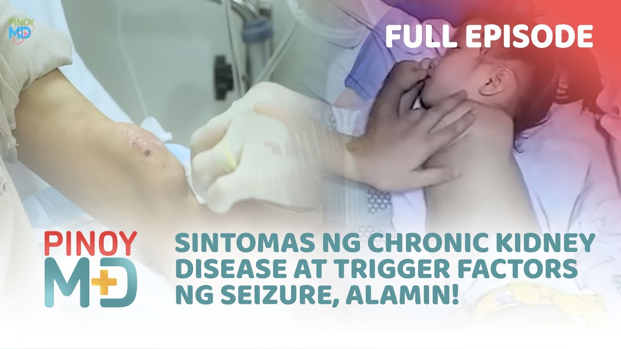Sintomas ng chronic kidney disease at trigger factors ng seizure, alamin! (Full Episode) | Pinoy MD