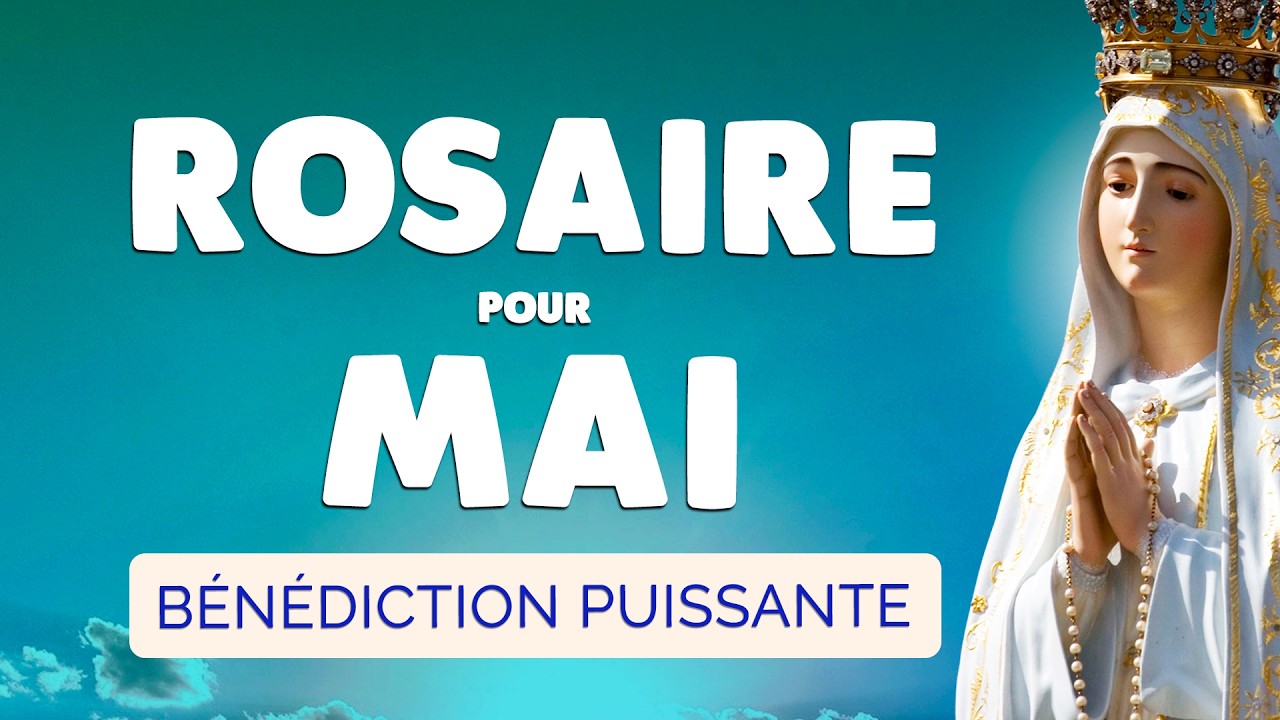 🙏 ROSAIRE pour MAI 2026 🙏 Puissant Rosaire pour ce MOIS