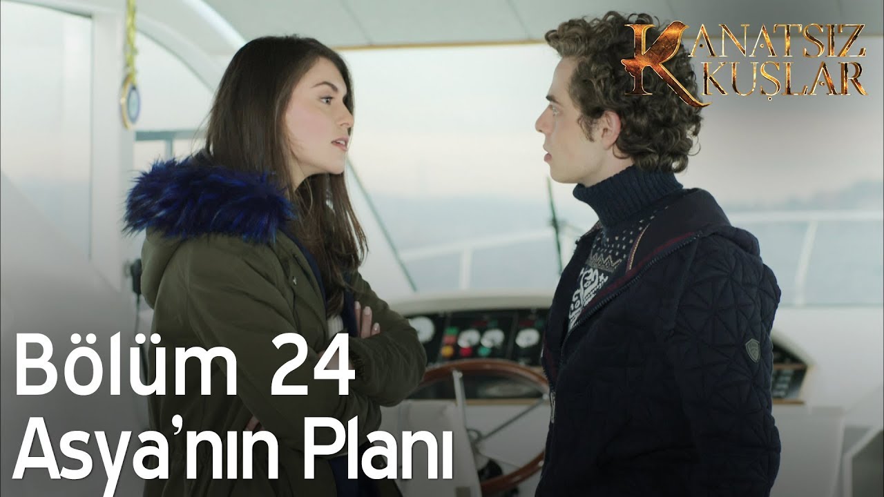 Asya'nın planı - Kanatsız Kuşlar 24. Bölüm