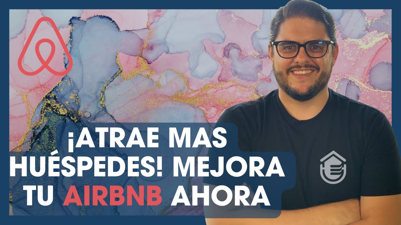 Optimiza tu listado y recibe más huéspedes en Airbnb | Serie Descubre y Mejora