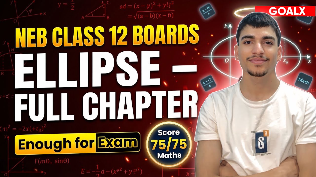 Ellipse Complete Lecture | Class 12 Mathematics (NEB) | Concepts, All Formulas & Board Questions | 
