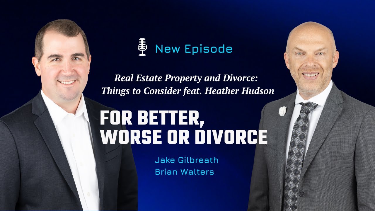 Real Estate Property and Divorce: Things to Consider feat. Heather Hudson