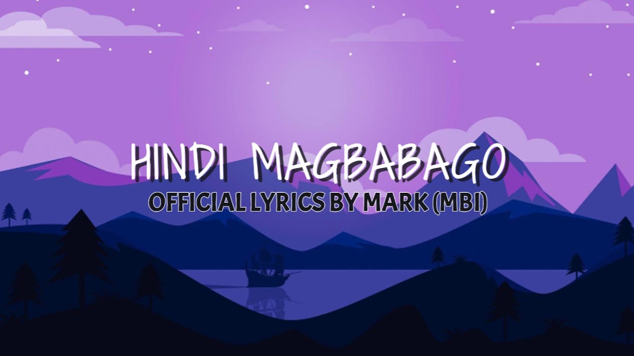 Hindi Magbabago - Official Lyric Video | Mark (MBI)