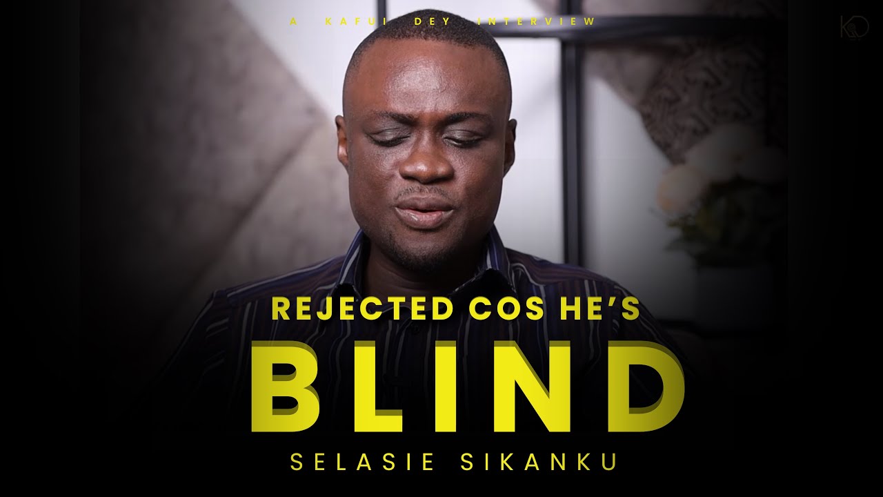 Parents didn't want me, a BLIND Child, around their Kids | Kafui Dey Interviews Selasi Sikanku