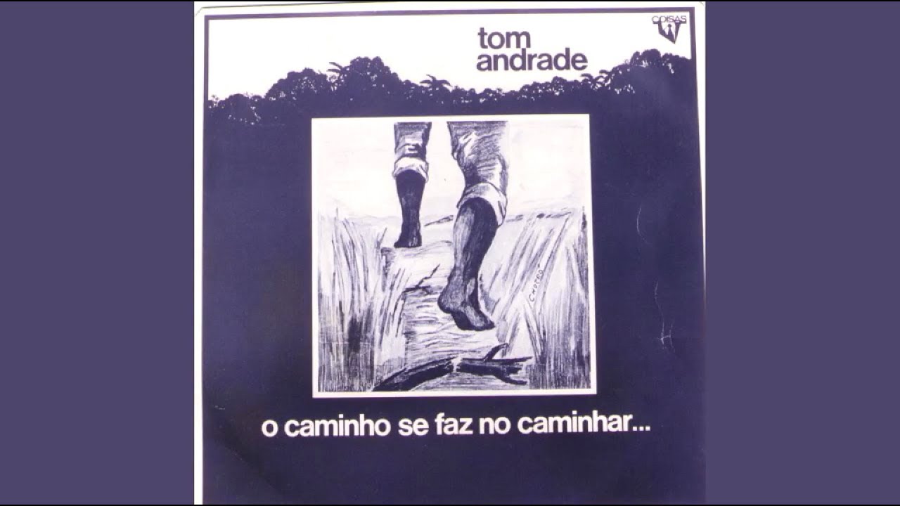O caminho se faz no caminhar - Tom Andrade